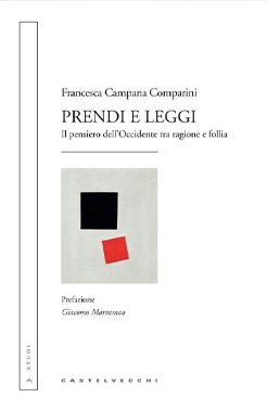 Prendi e leggi. Il pensiero dell'Occidente tra ragione e follia